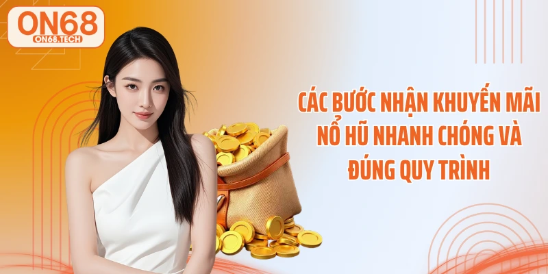 Các bước nhận khuyến mãi nổ hũ nhanh chóng và đúng quy trình